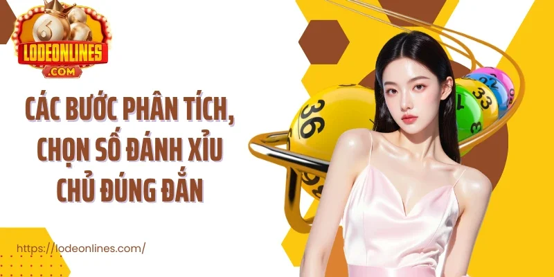 Các bước phân tích, chọn số đánh xỉu chủ đúng đắn