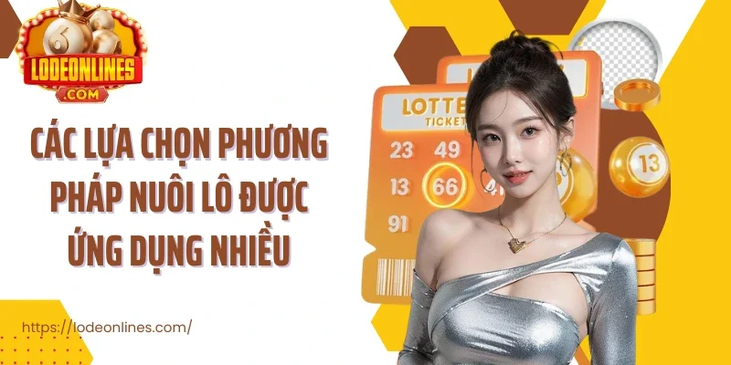 Các lựa chọn phương pháp nuôi lô được ứng dụng nhiều
