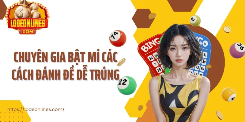 Chuyên gia bật mí các cách đánh đề dễ trúng
