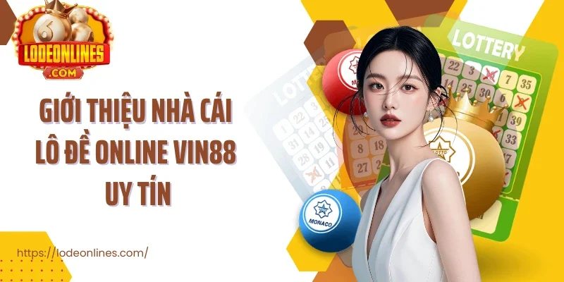Giới thiệu nhà cái lô đề online Vin88 uy tín
