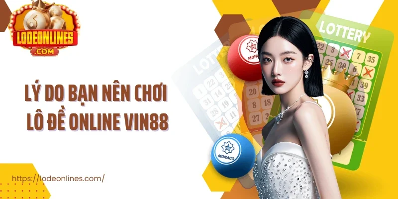 Lý do bạn nên chơi lô đề online Vin88