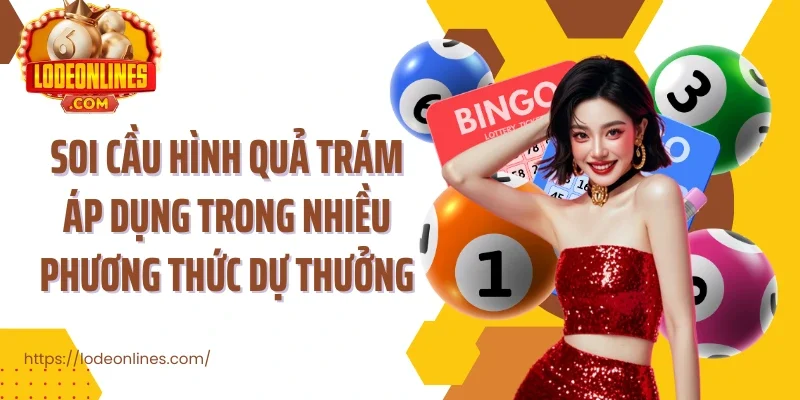 Soi cầu hình quả trám áp dụng trong nhiều phương thức dự thưởng