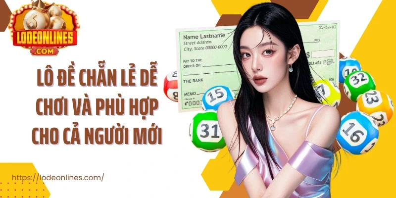 Lô đề chẵn lẻ dễ chơi và phù hợp cho cả người mới