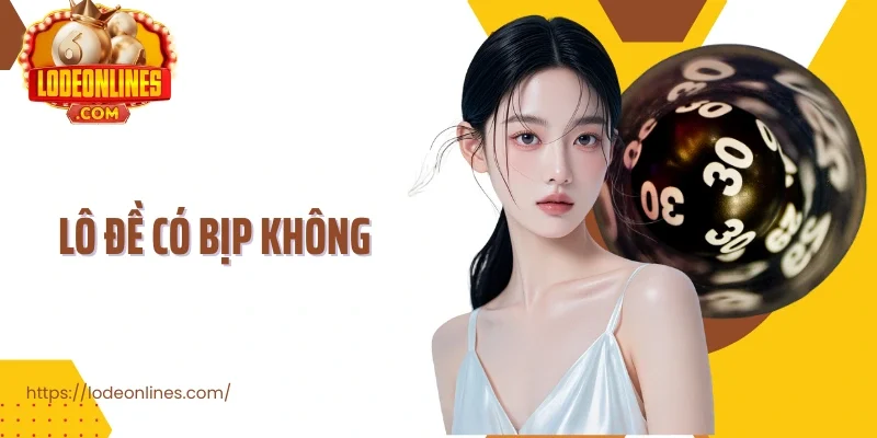 Lô Đề Có Bịp Không Giải Đáp Thắc Mắc Và Cách Nhận Biết An Toàn