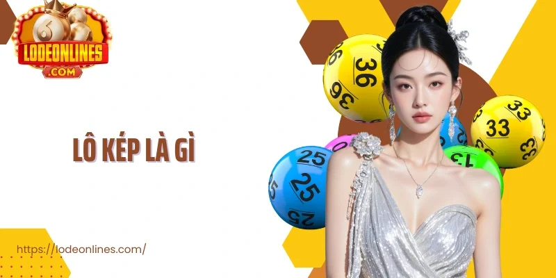 Lô Kép Là Gì Giải Thích Chi Tiết Và Chiến Lược Áp Dụng Hiệu Quả