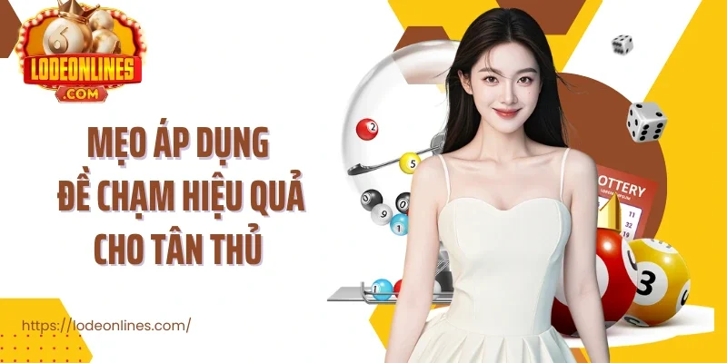 Mẹo áp dụng đề chạm hiệu quả cho tân thủ