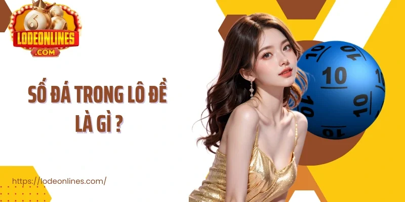 Số đá trong lô đề là gì ?