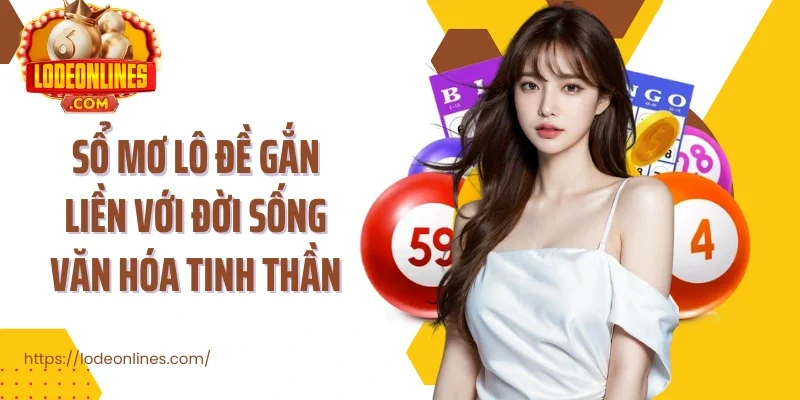 Sổ mơ lô đề gắn liền với đời sống văn hóa tinh thần