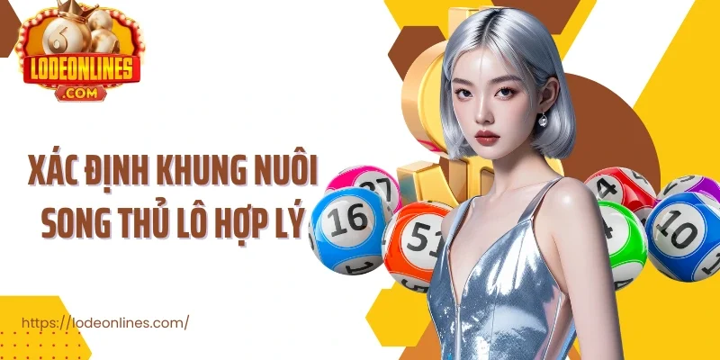 Xác định khung nuôi song thủ lô hợp lý